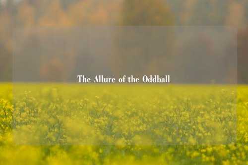 The Allure of the Oddball
